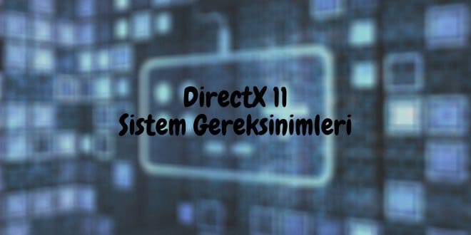 directx 11 sistem gereksinimleri