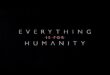 Everything Is For Humanity
