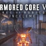 armored core 6 fires of rubicon inceleme